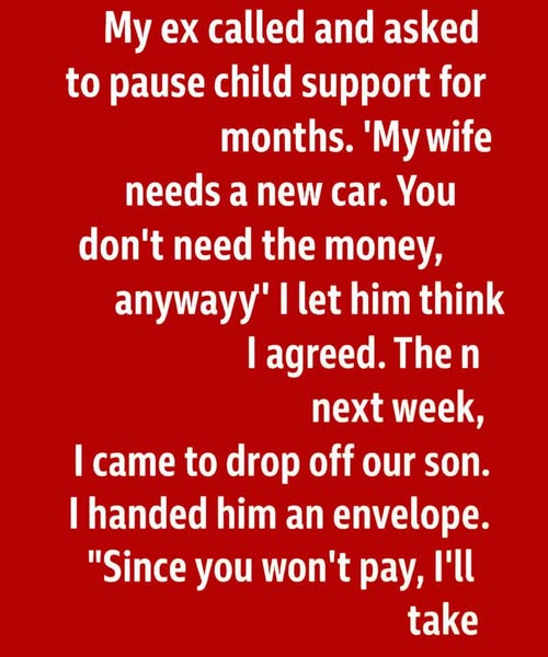 Stories: I need you to pause the child support for a few months