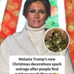 Melania Trump Draws Criticism Over Revealing Price of Holiday Decorations!