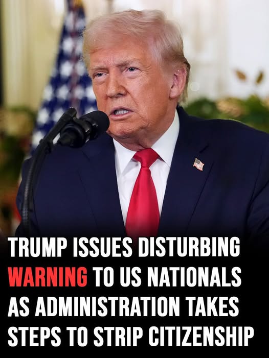 Trump issues disturbing warning to US nationals as administration takes steps to strip citizenship