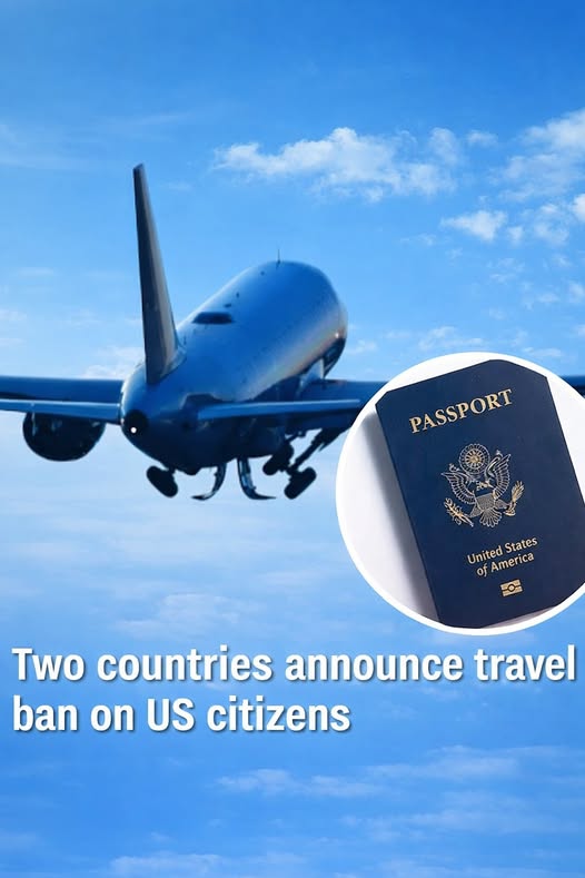 Two Countries Introduce Travel Limits Affecting US Citizens!